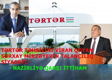 Mikayıl Cabbarov Tərtər təhsilini viran qoyan Surxay Mirzəyevin talançılıq siyasəti ilə əlbirdir - FAKT