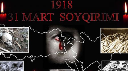 Bu gün 31 mart - Azərbaycanlıların soyqırımı günüdür