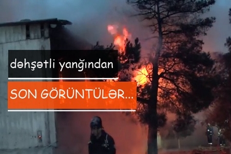 Bakıdakı dəhşətli yanğının görüntüləri yayıldı – VİDEO