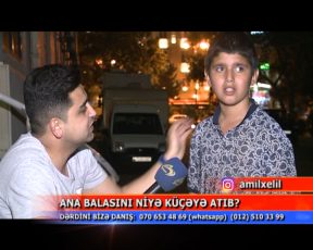 Bakıda 13 yaşlı uşağı anası küçəyə atdı: “Pul qazanmıram, ona görə anam məndən imtina etdi” – VİDEO