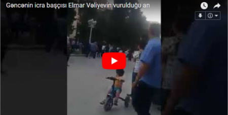 Gəncənin icra başçısı Elmar Vəliyevin vurulduğu an – VİDEO