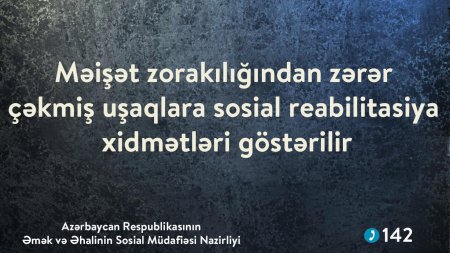 Məişət zorakılığından zərər çəkmiş uşaqlara sosial reabilitasiya xidmətləri göstərilir