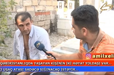 Azərbaycanda iki arvadı və uşaqları ilə qəbiristanlıqda yaşayan kişi – “Olsa, birin də saxlayaram” (VİDEO)