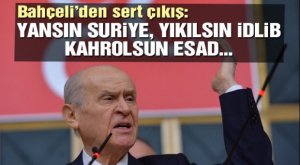 Baxçalı Suriyanı yandırmağa, İdlibi dağıtmağa, Əsədi məhv etməyə çağırır