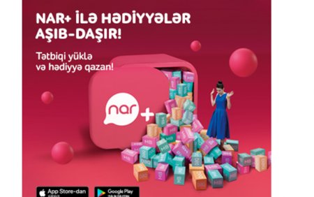 “Nar+” tətbiqini yüklə və hədiyyə qazan!
