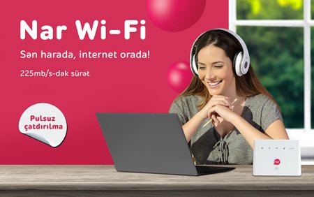   “Nar Wi-Fi” ilə yüksəksürətli internet olduğunuz hər yerdə!