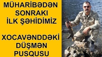 Müharibədən sonrakı ilk şəhidimiz- Xocavənddə erməni pusqusuna düşən Elmir Qənbərovun hekayəsi - VİDEO