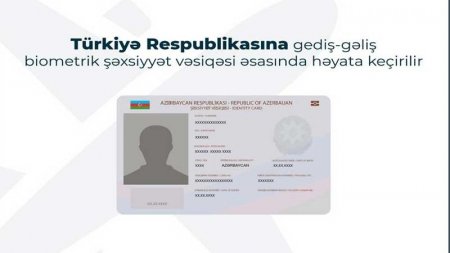 Bu gündən Azərbaycan vətəndaşları Türkiyəyə şəxsiyyət vəsiqəsi ilə səfər edə biləcəklər