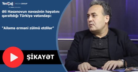 Əli Həsənovun nəvəsinin həyatını qaraltdığı Türkiyə vətəndaşı: - "Ailəmə erməni zülmü etdilər" Əli Həsənovun nəvəsinin həyatını qaraltdığı Türkiyə vətəndaşı: - "Ailəmə erməni zülmü etdilər"
