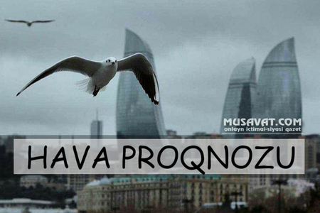 Sabahın hava proqnozu açıqlanıb