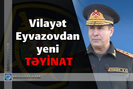 Vilayət Eyvazovdan DYP rəisi vəzifəsinə TƏYİNAT