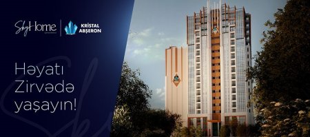 Zirvədə yaşamağı sevənlər üçün ideal təklif – SKYHOME