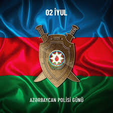 2 İYUL AZƏRBAYCANDA POLİS GÜNÜDÜR - Hər zaman Vətənin, xalqın qürur mənbəyi, iftixar yeri olmanızı arzu edirik. Bayramınız mübarək!